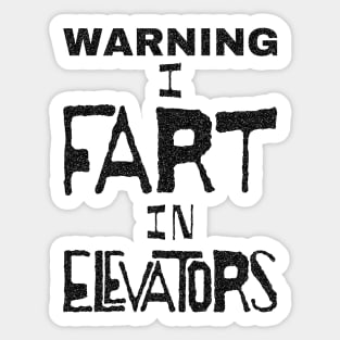 WARNING I FART IN ELEVATORS  Black Letters Sticker